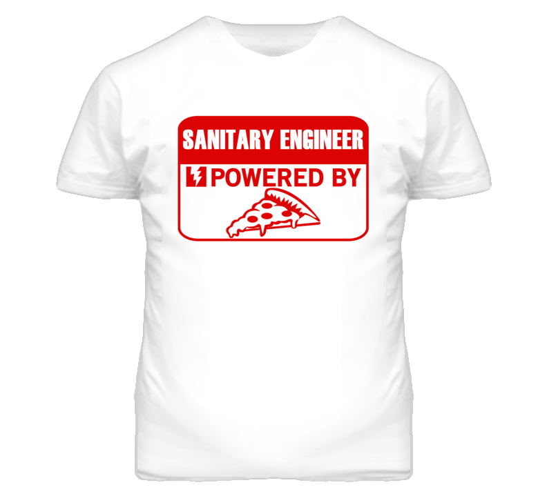 Sanitary Engineers Powered by Pizza Occupations T Shirt