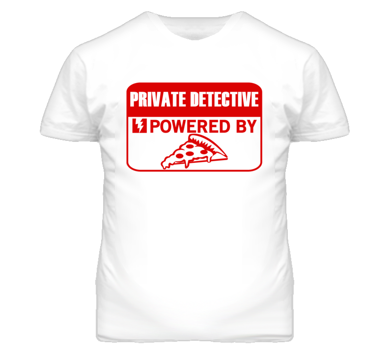 Private Detectives Powered by Pizza Occupations T Shirt