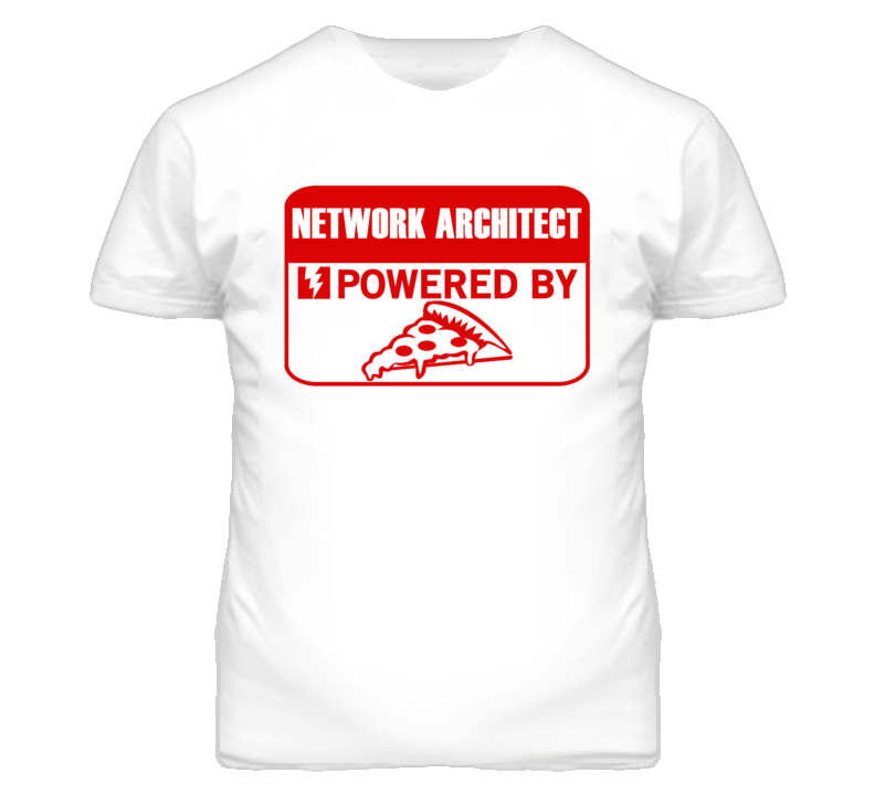 Network Architects Powered by Pizza Occupations T Shirt