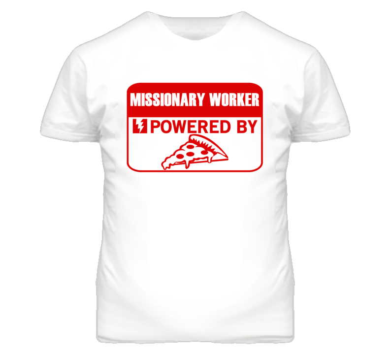 Missionary Workers Powered by Pizza Occupations T Shirt