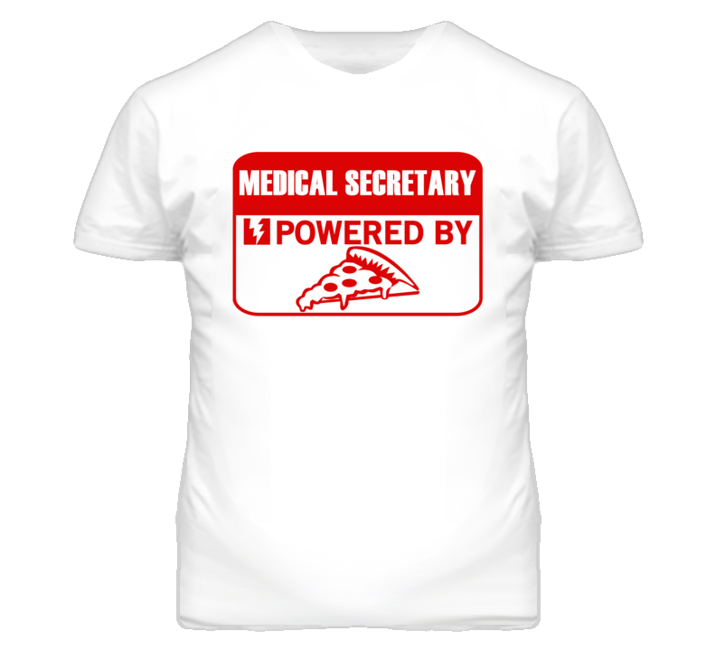 Medical Secretarys Powered by Pizza Occupations T Shirt