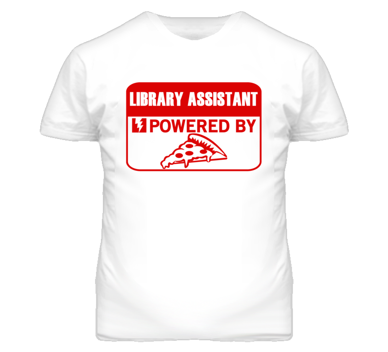 Library Assistants Powered by Pizza Occupations T Shirt