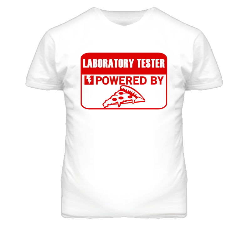 Laboratory Testers Powered by Pizza Occupations T Shirt