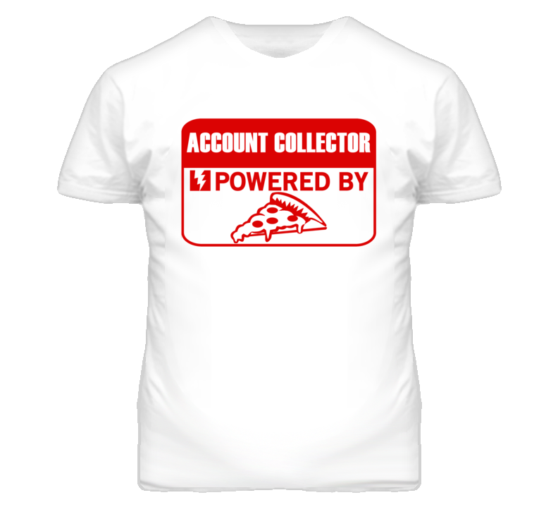 Account Collectors Powered by Pizza Occupations T Shirt