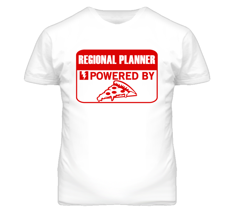 Regional Planners Powered by Pizza Occupations T Shirt