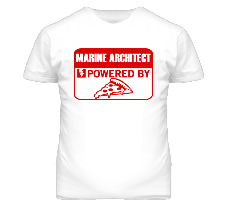 Marine Architects Powered by Pizza Occupations T Shirt