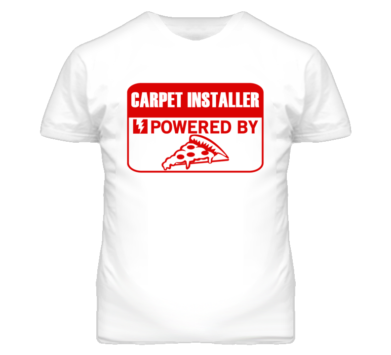 Carpet Installers Powered by Pizza Occupations T Shirt