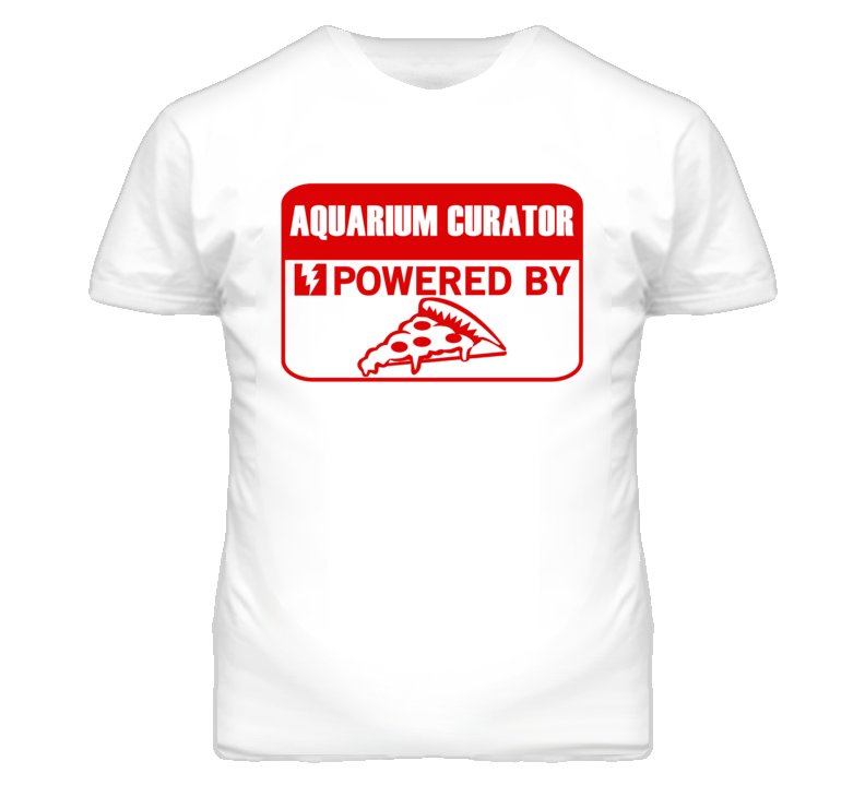 Aquarium Curators Powered by Pizza Occupations T Shirt