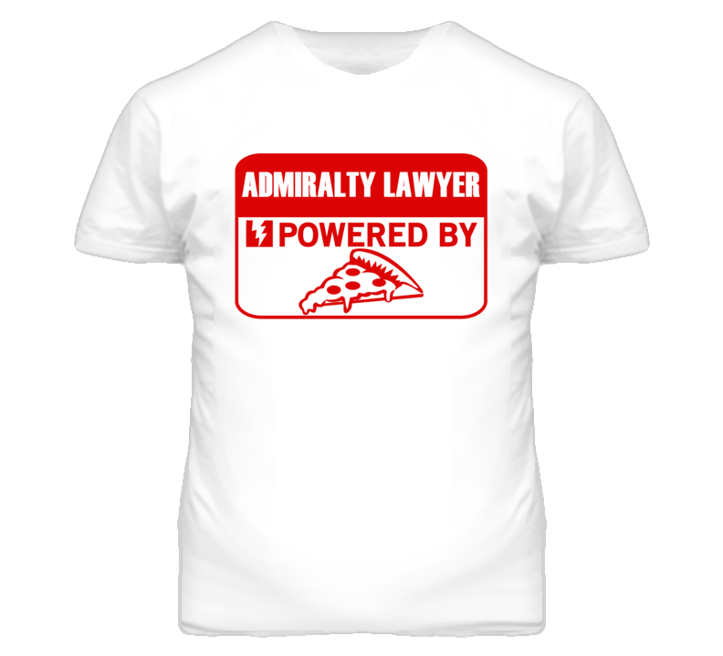 Admiralty Lawyers Powered by Pizza Occupations T Shirt