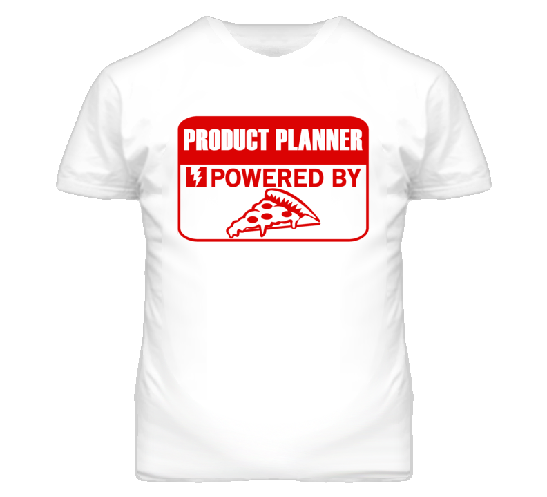 Product Planners Powered by Pizza Occupations T Shirt
