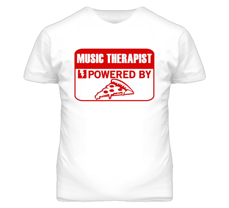 Music Therapists Powered by Pizza Occupations T Shirt