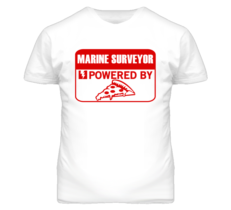 Marine Surveyors Powered by Pizza Occupations T Shirt