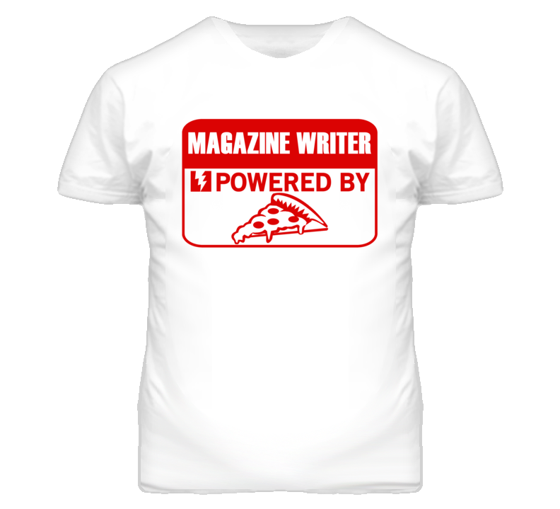 Magazine Writers Powered by Pizza Occupations T Shirt