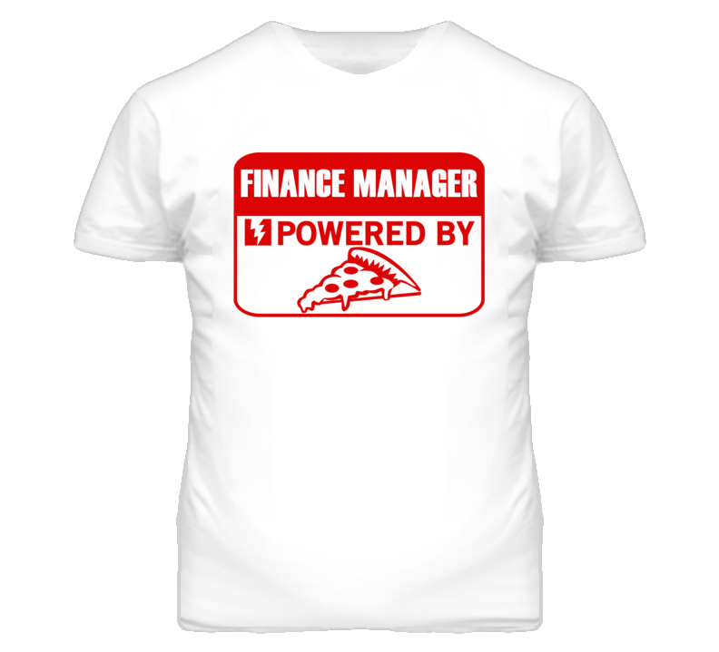 Finance Managers Powered by Pizza Occupations T Shirt