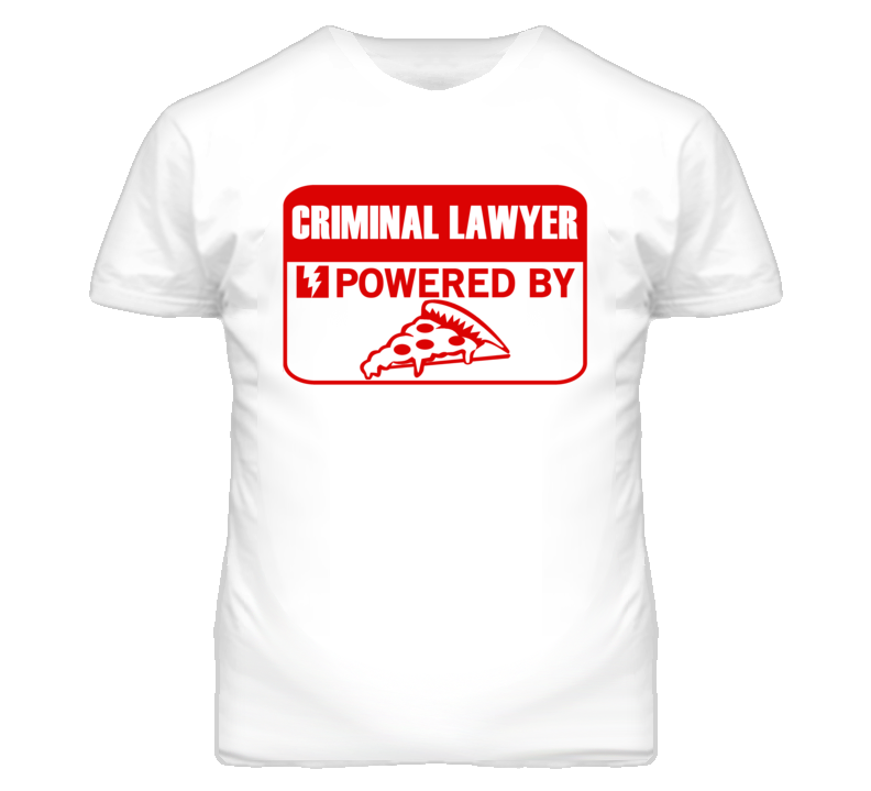 Criminal Lawyers Powered by Pizza Occupations T Shirt