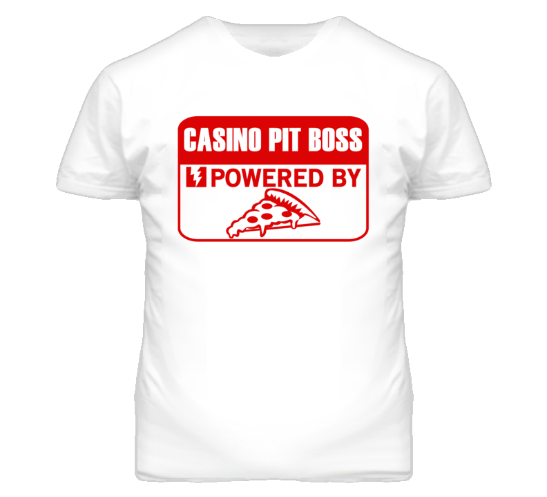 Casino Pit Bosss Powered by Pizza Occupations T Shirt