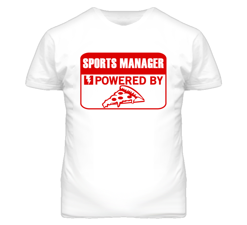 Sports Managers Powered by Pizza Occupations T Shirt