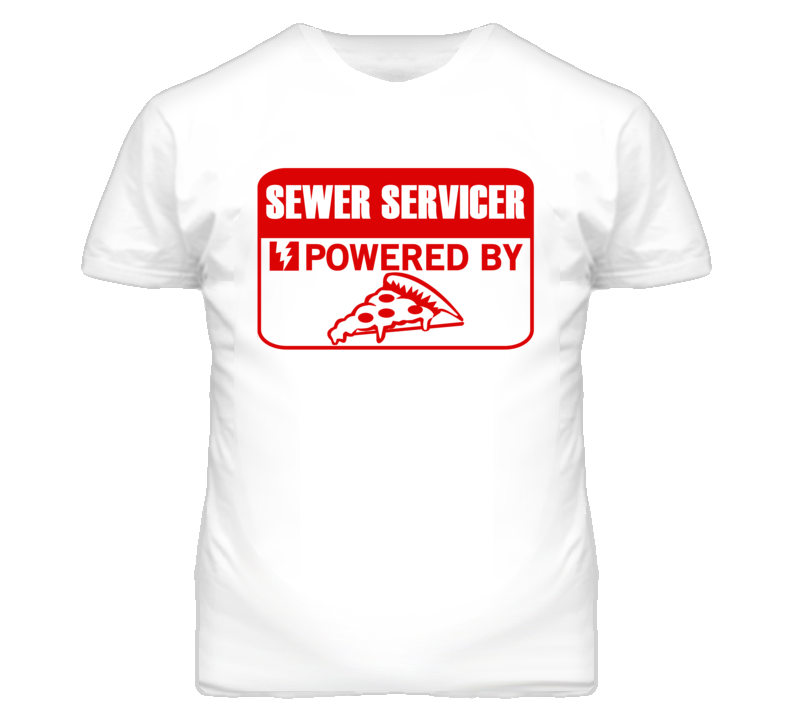Sewer Servicers Powered by Pizza Occupations T Shirt