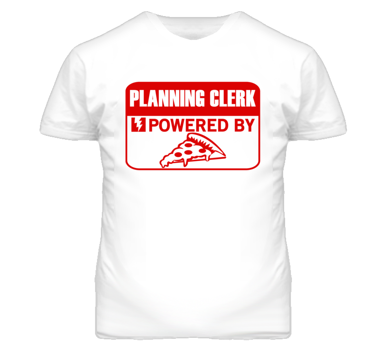 Planning Clerks Powered by Pizza Occupations T Shirt