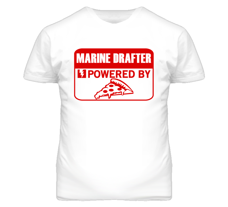 Marine Drafters Powered by Pizza Occupations T Shirt