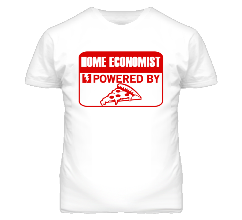 Home Economists Powered by Pizza Occupations T Shirt