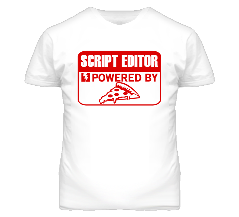 Script Editors Powered by Pizza Occupations T Shirt Script Editors Powered by Pizza Occupations T Shirt