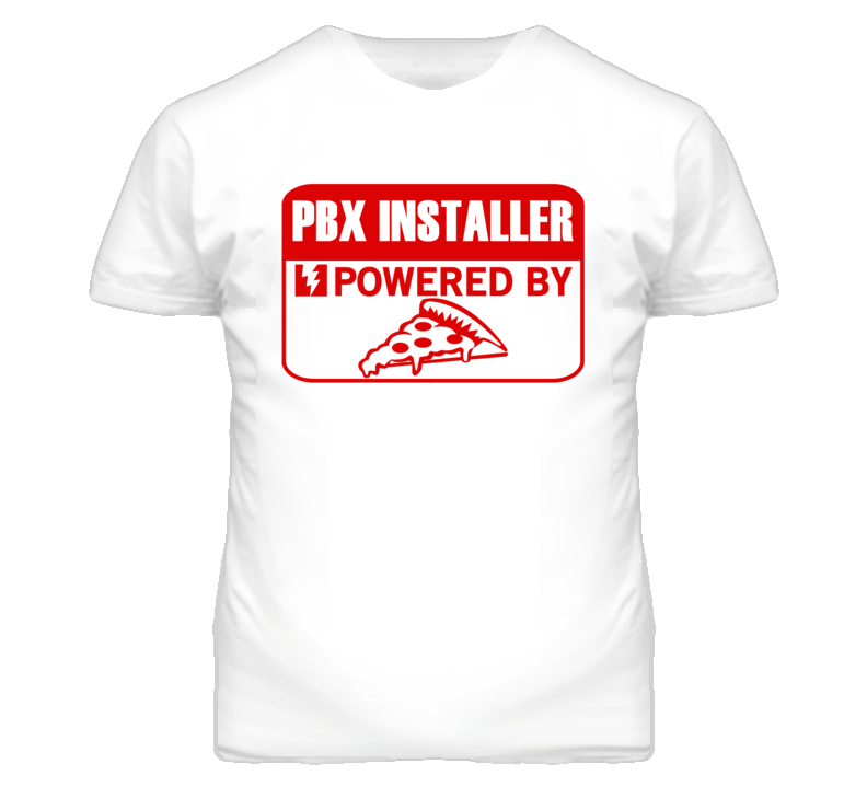 PBX Installer Powered By Pizza Occupation T Shirt PBX Installer Powered By Pizza Occupation T Shirt
