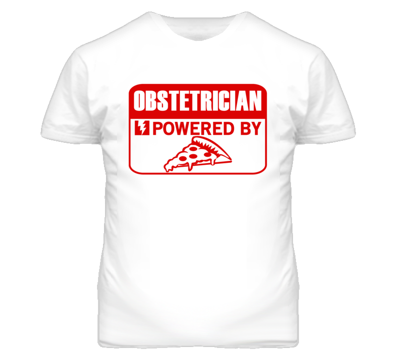 Obstetrician Powered By Pizza Occupation T Shirt Obstetrician Powered By Pizza Occupation T Shirt