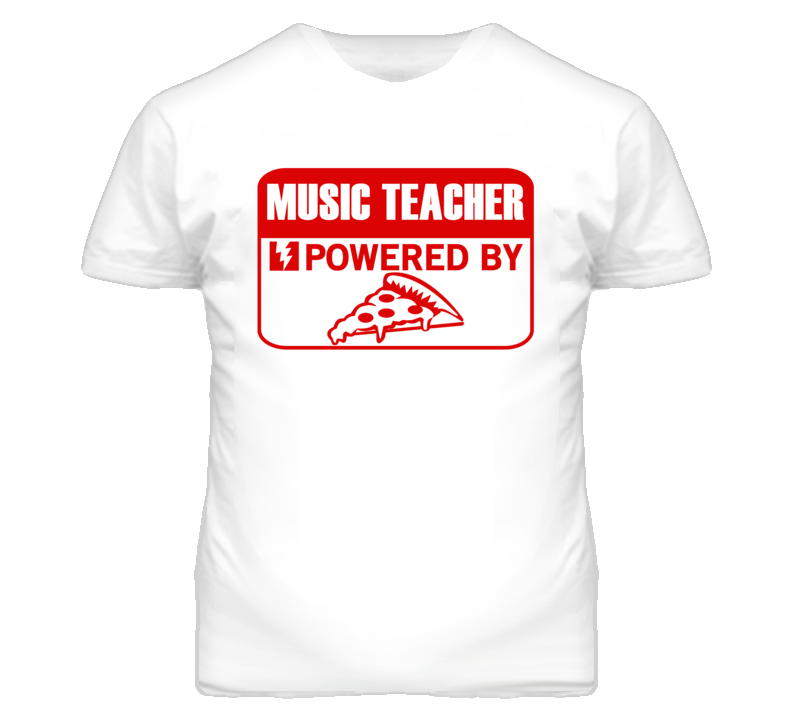 Music Teacher Powered By Pizza Occupation T Shirt