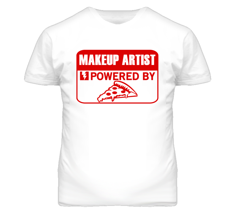 Makeup Artist Powered By Pizza Occupation T Shirt Makeup Artist Powered By Pizza Occupation T Shirt