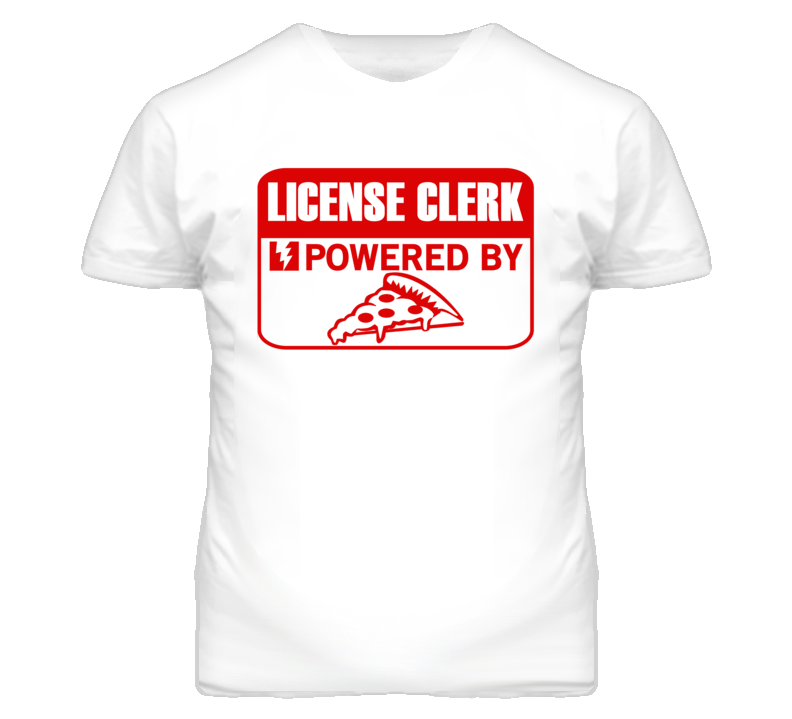 License Clerk Powered By Pizza Occupation T Shirt License Clerk Powered By Pizza Occupation T Shirt