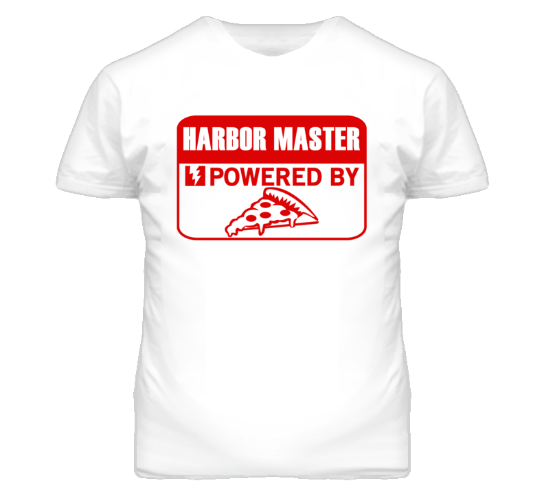 Harbor Master Powered By Pizza Occupation T Shirt Harbor Master Powered By Pizza Occupation T Shirt