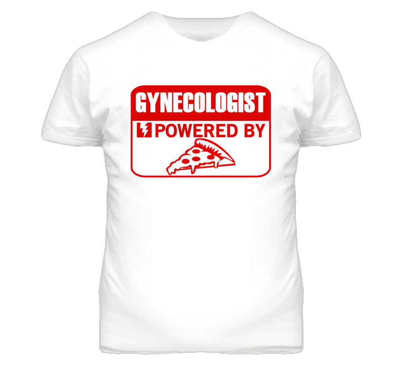 Gynecologist Powered By Pizza Occupation T Shirt Gynecologist Powered By Pizza Occupation T Shirt