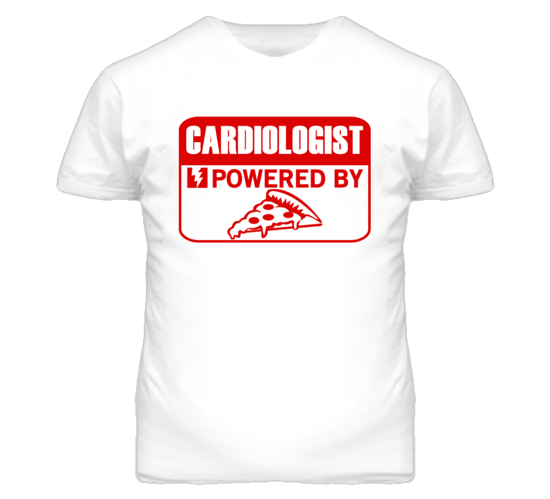 Cardiologist Powered By Pizza Occupation T Shirt Cardiologist Powered By Pizza Occupation T Shirt