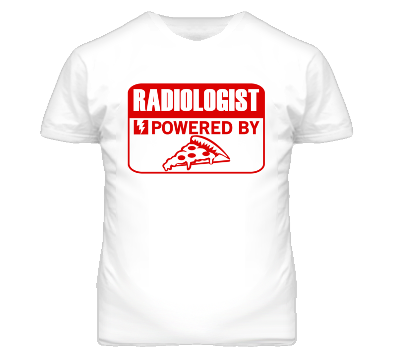 Radiologist Powered By Pizza Occupation T Shirt