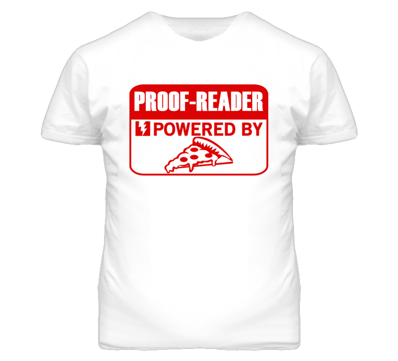 Proof-reader Powered By Pizza Occupation T Shirt Proof-reader Powered By Pizza Occupation T Shirt