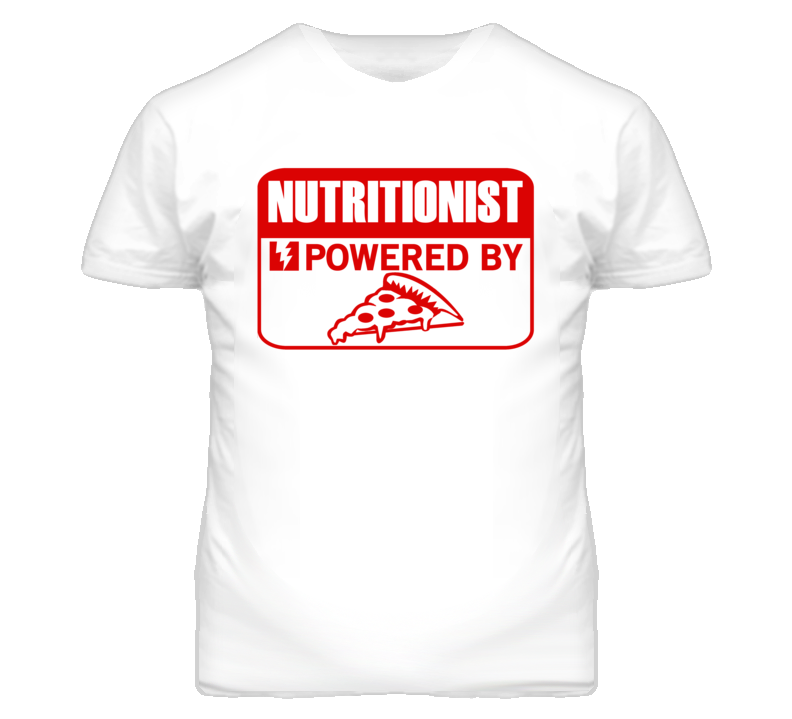 Nutritionist Powered By Pizza Occupation T Shirt Nutritionist Powered By Pizza Occupation T Shirt