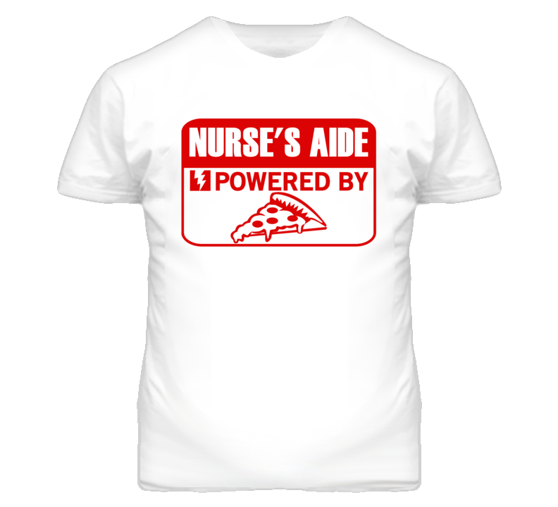 Nurse's Aide Powered By Pizza Occupation T Shirt