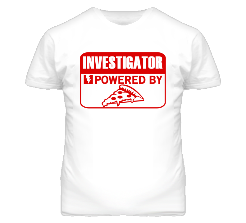 Investigator Powered By Pizza Occupation T Shirt Investigator Powered By Pizza Occupation T Shirt