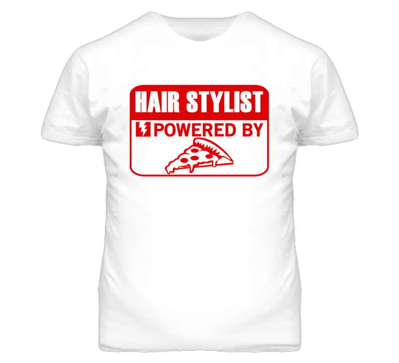 Hair Stylist Powered By Pizza Occupation T Shirt Hair Stylist Powered By Pizza Occupation T Shirt