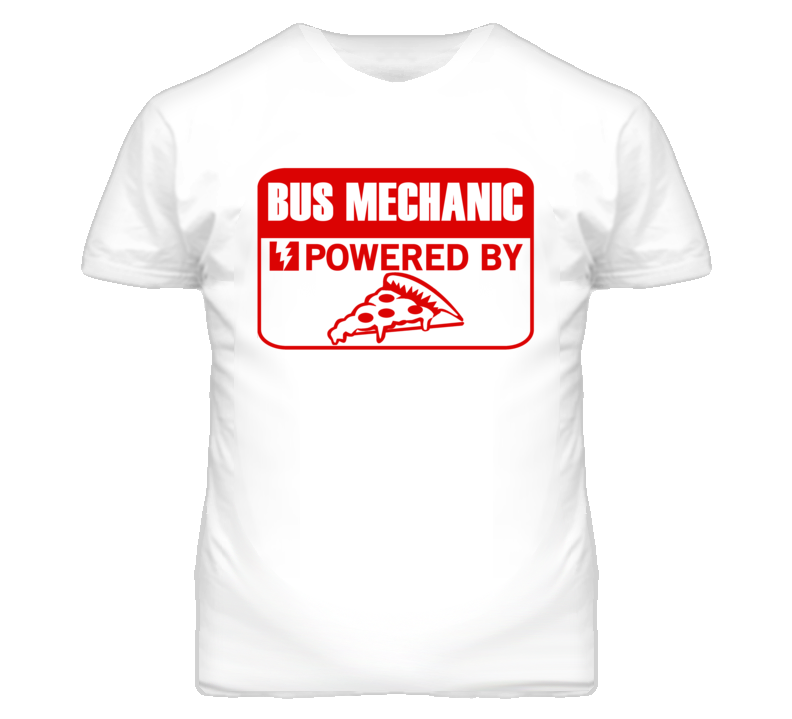Bus Mechanic Powered By Pizza Occupation T Shirt