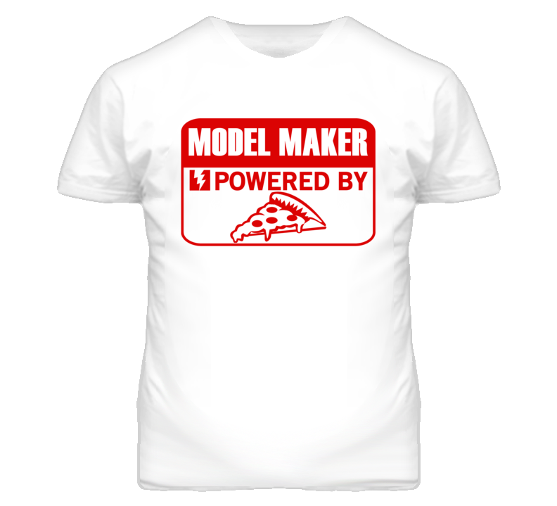 Model Maker Powered By Pizza Occupation T Shirt Model Maker Powered By Pizza Occupation T Shirt
