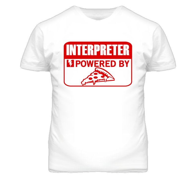 Interpreter Powered By Pizza Occupation T Shirt Interpreter Powered By Pizza Occupation T Shirt