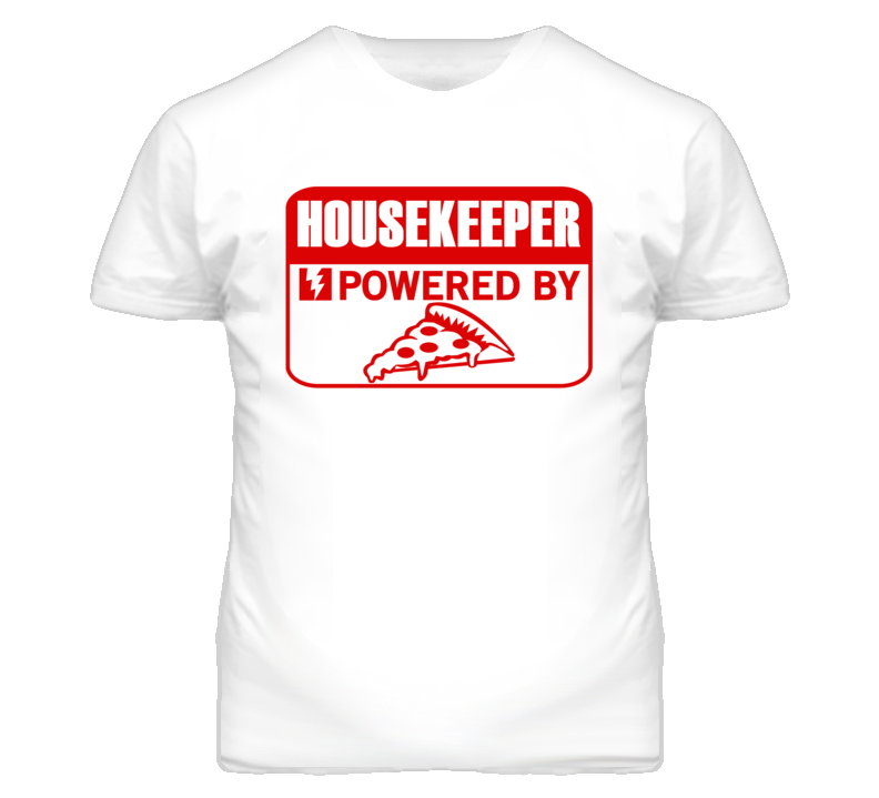Housekeeper Powered By Pizza Occupation T Shirt