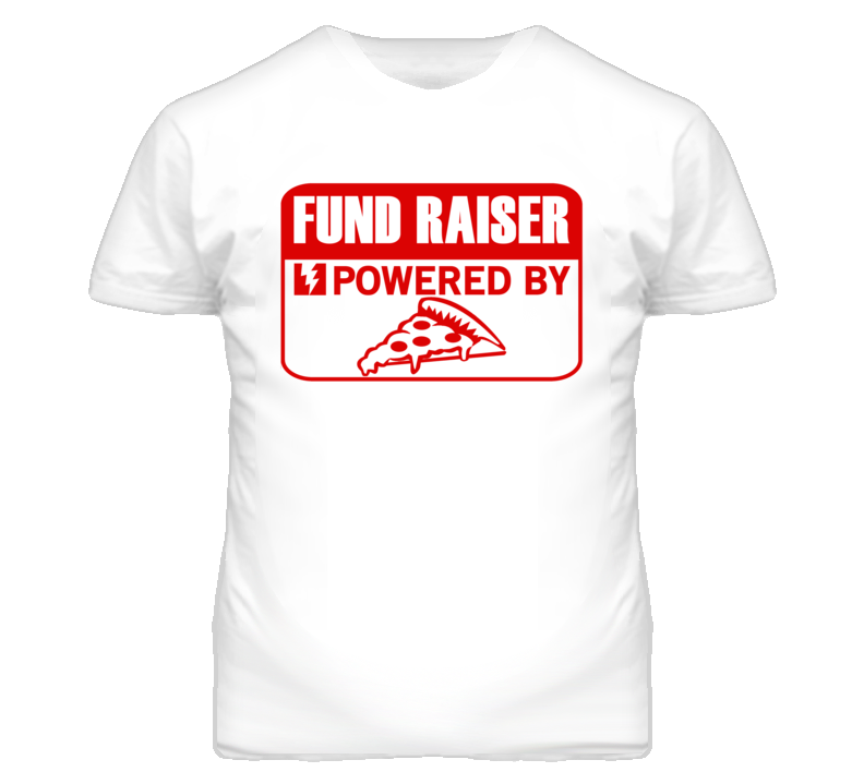 Fund Raiser Powered By Pizza Occupation T Shirt Fund Raiser Powered By Pizza Occupation T Shirt