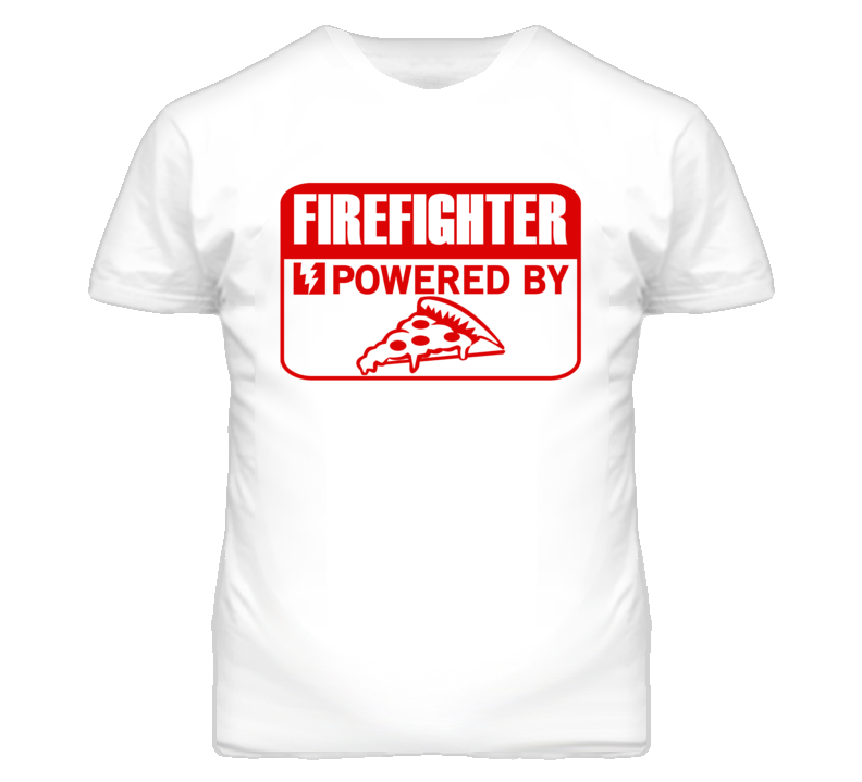 Firefighter Powered By Pizza Occupation T Shirt