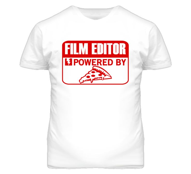 Film Editor Powered By Pizza Occupation T Shirt