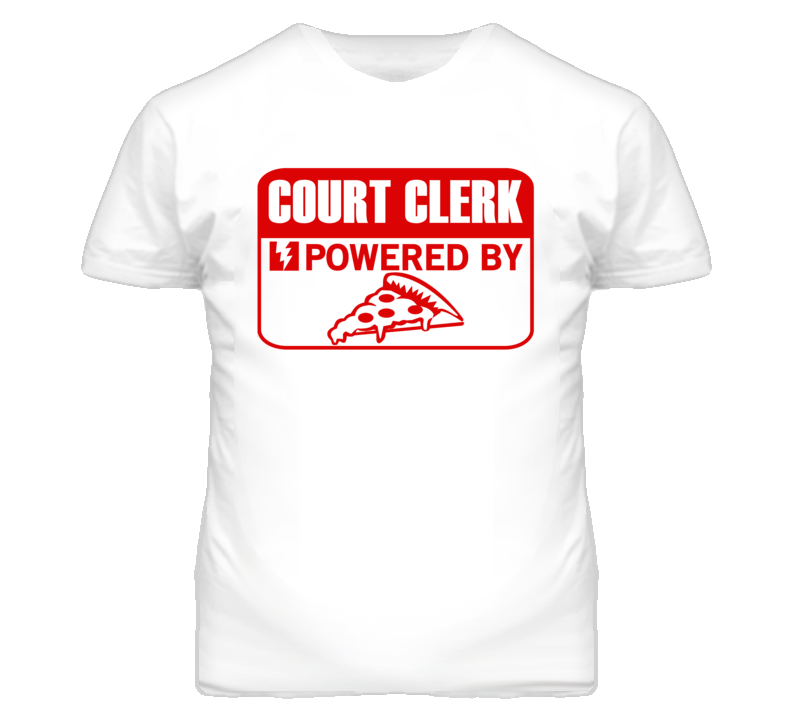Court Clerk Powered By Pizza Occupation T Shirt