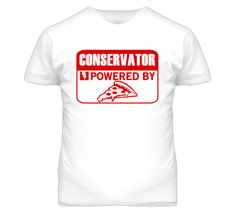 Conservator Powered By Pizza Occupation T Shirt Conservator Powered By Pizza Occupation T Shirt