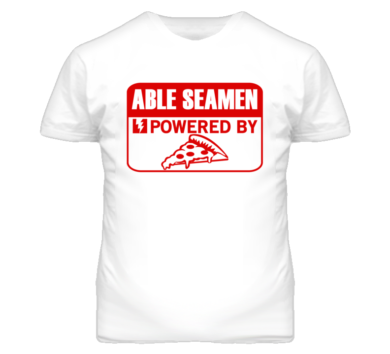 Able Seamen Powered By Pizza Occupation T Shirt